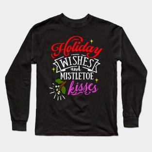 Holiday Wishes & Mistletoe Kisses Long Sleeve T-Shirt